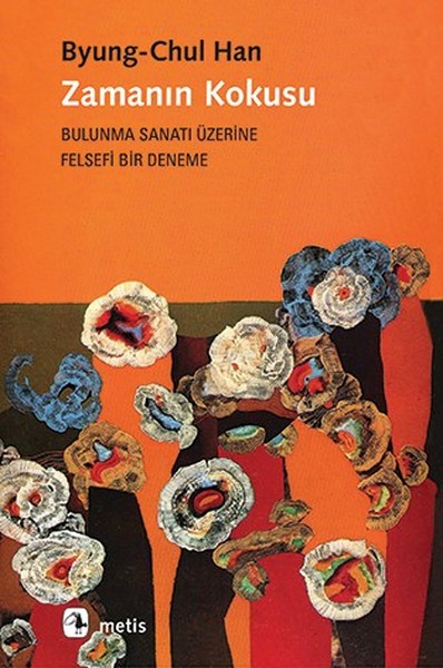 Zamanın Kokusu-Bulunma Sanatı Üzerine Felsefi Bir Deneme kitabı