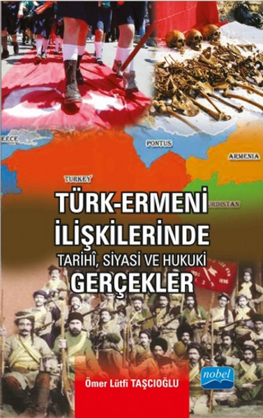 Türk - Ermeni İlişkilerinde Tarihi, Siyasi Ve Hukuki Gerçekler kitabı