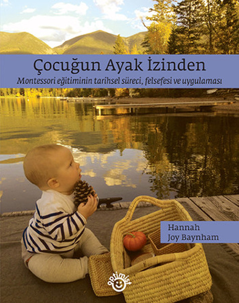 Çocuğun Ayak İzinden - Montessori Eğitiminin Tarihsel Süreci, Felsefesi Ve Uygulaması kitabı