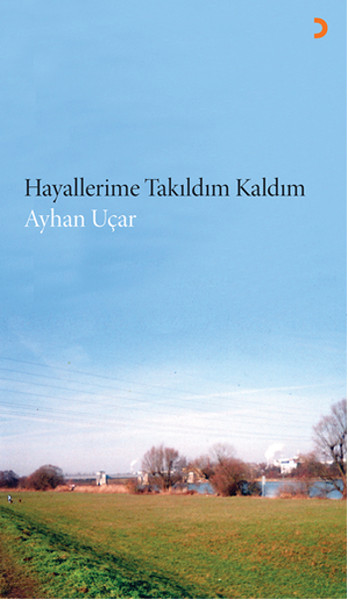 Hayallerime Takıldım Kaldım kitabı