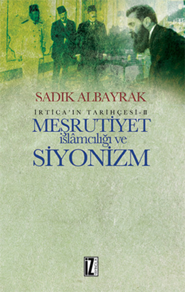 İrtica'In Tarihçesi 2 - Meşrutiyet İslamcılığı Ve Siyonizm kitabı