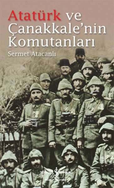 Atatürk Ve Çanakkale'nin Komutanları kitabı