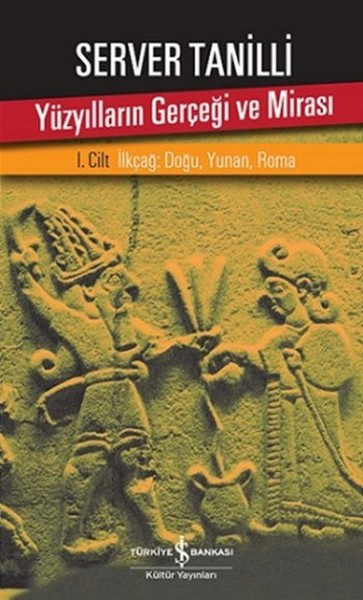 Yüzyılların Gerçeği Ve Mirası 1. Cilt - İlkçağ: Doğu, Yunan, Roma kitabı