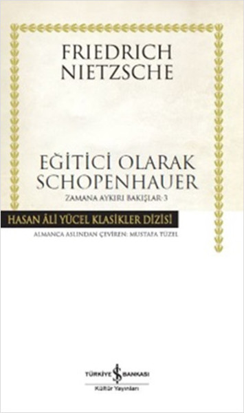 Eğitici Olarak Schopenhauer - Zamana Aykırı Bakışlar 3 kitabı