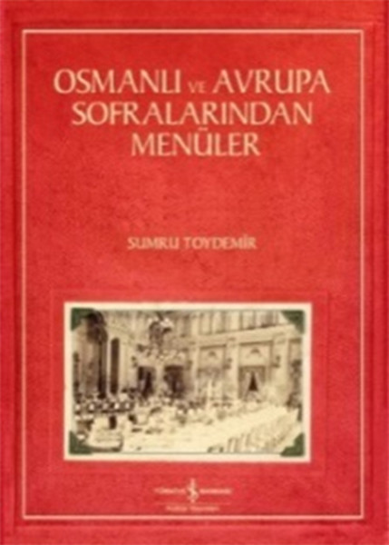 Osmanlı Ve Avrupa Sofralarından Menüler kitabı