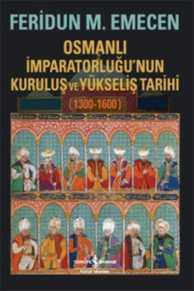 Osmanlı İmparatorluğu'nun Kuruluş Ve Yükseliş Tarihi 1300-1600 kitabı