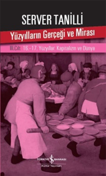 Yüzyılların Gerçeği Ve Mirası 3. Cilt - 16. -17. Yüzyıllar: Kapitalizm Ve Dünya kitabı