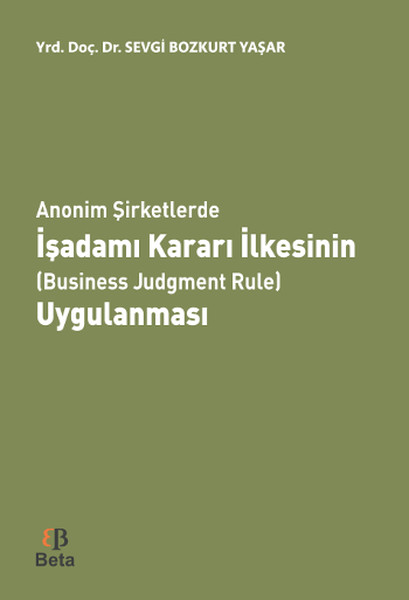 Anonim Şirketlerde İşadamı Kararı İlkesinin Uygulanması kitabı