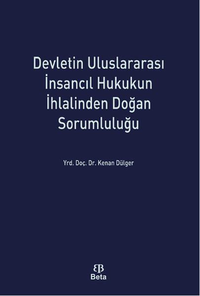 Devletin Uluslararasi İnsancıl Hukukun İhlalinden Doğan Sorumluluğu kitabı