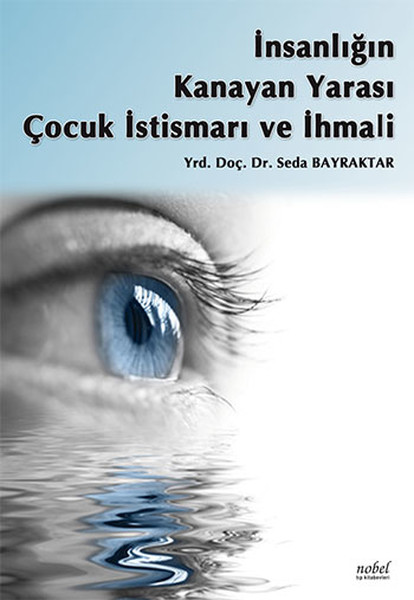 İnsanlığın Kanayan Yarası Çocuk İstismarı Ve İhmali kitabı