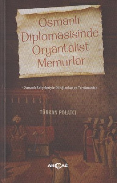 Osmanlı Diplomasisinde Oryantalist Memurlar kitabı