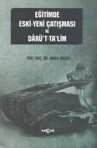 Eğitimde Eski - Yeni Çatışması Ve Darü't-Ta'lim kitabı