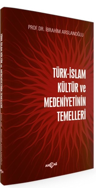 Türk İslam Kültür Ve Medeniyetinin Temelleri kitabı