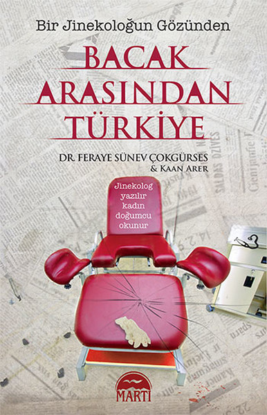 Bacak Arasından Türkiye - Bir Jinekoloğun Gözünden kitabı