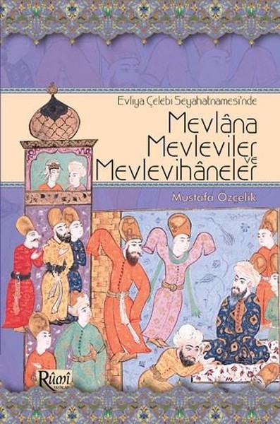 Mevlana Mevleviler Ve Mevlevihaneler kitabı