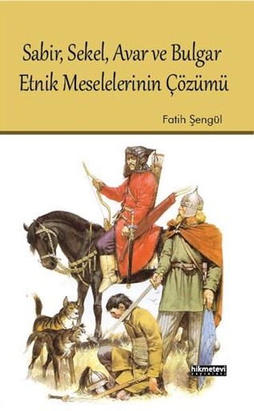 Sabir, Sekel, Avar Ve Bulgar Etnik Meselelerinin Çözümü kitabı