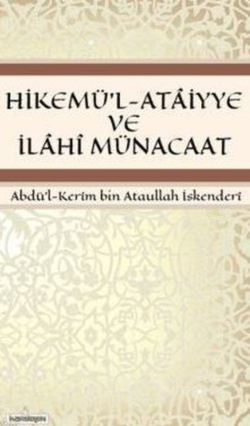 Hikemü'l-Ataiyye Ve İlahi Münacaat kitabı