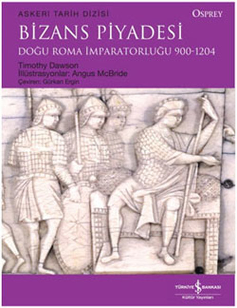 Bizans Piyadesi - Doğu Roma İmparatorluğu 900-1204 kitabı