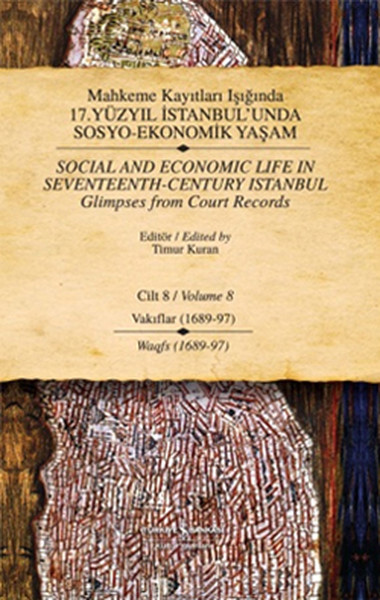 Mahkeme Kayıtları Işığında 17. Yüzyıl İstabul'unda Sosyo Ekonomik Yaşam 8. Cilt Vakıflar (1689-97)  kitabı