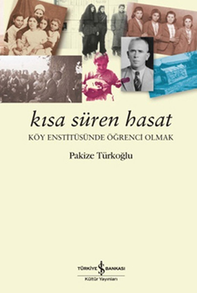 Kısa Süren Hasat - Köy Enstitüsünde Öğrenci Olmak kitabı