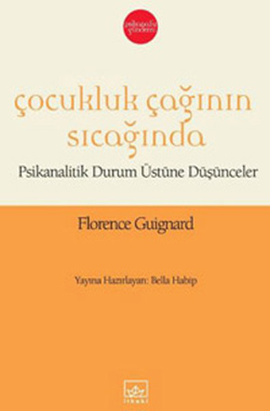 Çocukluk Çağının Sıcağında - Psikanalitik Durum Üstüne Düşünceler kitabı