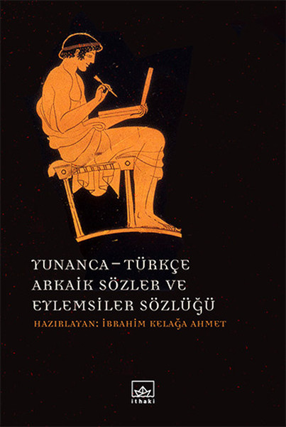 Yunanca - Türkçe Arkaik Sözler Ve Eylemsiler Sözlüğü kitabı