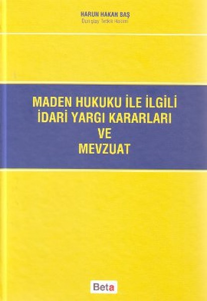 Maden Hukuku İle İlgili İdari Yargı Kararları Ve Mevzuat kitabı