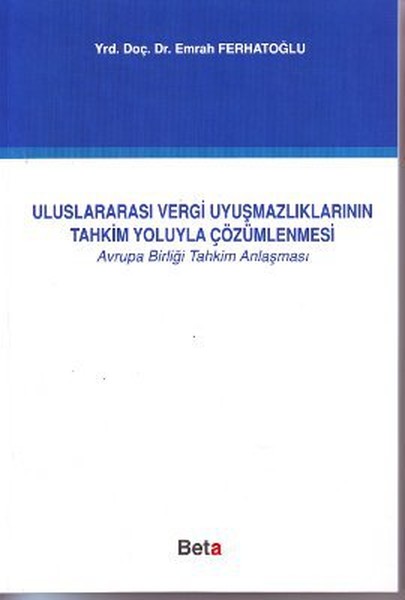 Uluslararası Vergi Uyuşmazlıklarının Tahkim Yoluyla Çözümlenmesi kitabı