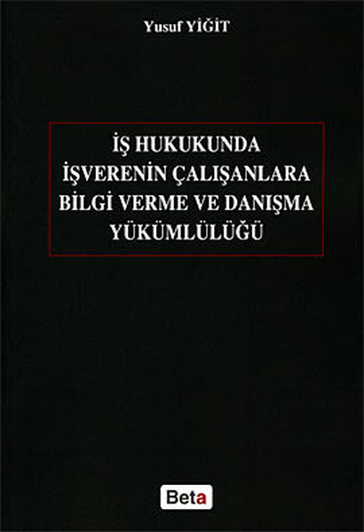 İş Hukukunda İşverenin Çalışanlara Bilgi Verme Ve Danışma Yükümlülüğü kitabı