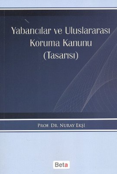 Yabancılar Ve Uluslararası Koruma Kanunu (Tasarısı)  kitabı