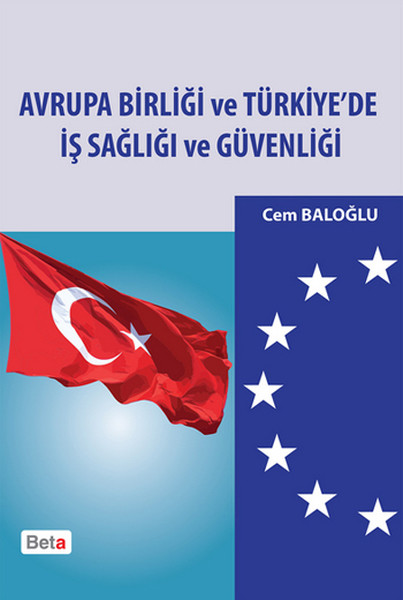 Avrupa Birliği Ve Türkiye'de İş Sağlığı Ve Güvenliği kitabı