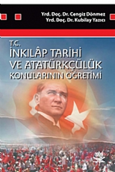 T. C. İnkilap Tarihi Ve Atatürkçülük Konularının Öğretimi kitabı