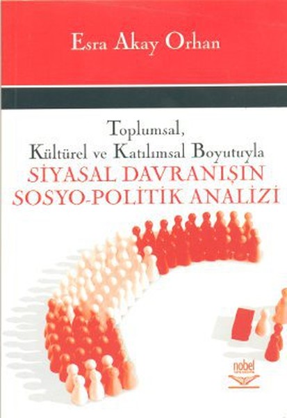 Toplumsal, Kültürel Ve Katılımsal Boyutuyla Siyasal Davranışın Sosyo-Politik Analizi kitabı