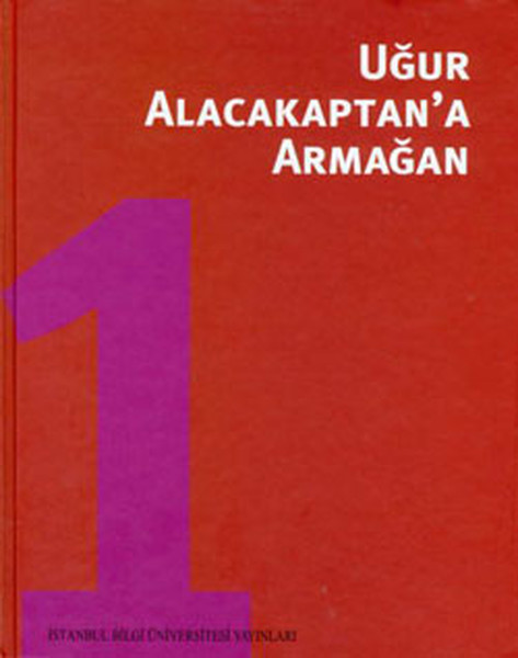 Uğur Alacakaptan'a Armağan 1. Cilt kitabı