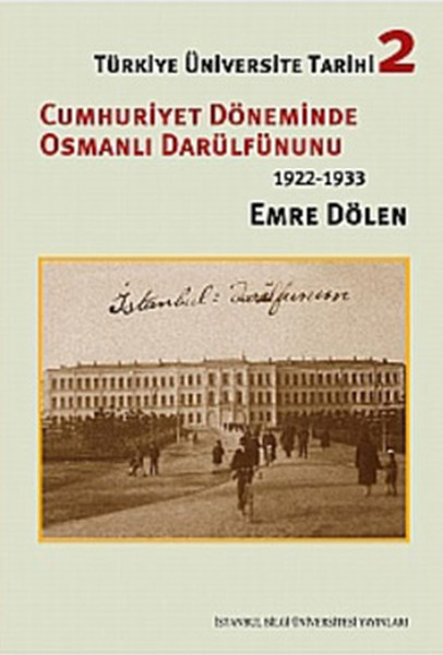 Türkiye Üniversite Tarihi -2 Cumhuriyet Dönemlerinde Osmanlı Darülfünun'u (1922-1933)  kitabı