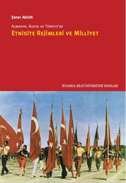 Almanya, Rusya Ve Türkiye'de Etnisite Rejimleri Ve Milliyet kitabı