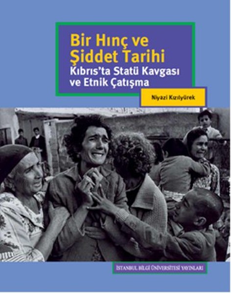 Bir Hınç Ve Şiddet Tarihi - Kıbrıs'ta Statü Kavgası Ve Etnik Çalışma kitabı