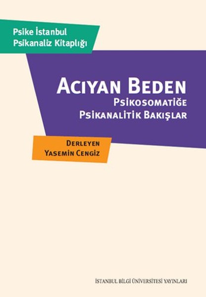 Acıyan Beden Psikosomatiğe Psikanalitik Bakışlar kitabı