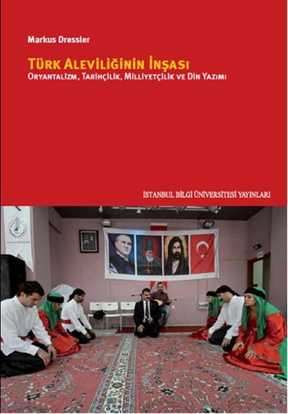 Türk Aleviliğinin İnşası - Oryantalizm, Tarihçilik, Milliyetçilik Ve Din Yazımı kitabı