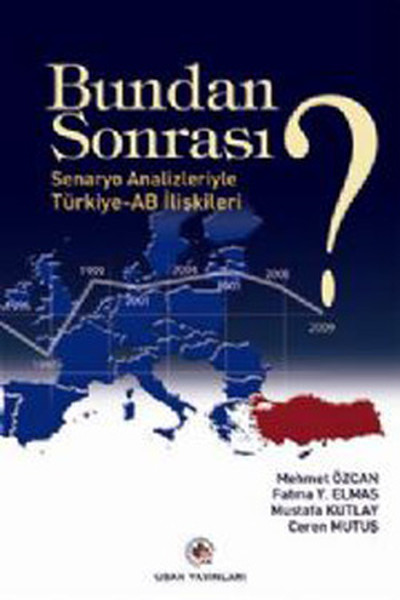 Bundan Sonrası? Senaryo Analizleriyle Türkiye-Ab İlişkileri kitabı