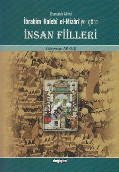 Osmanlı Alimi İbrahim Halebi El-Mizari'ye Göre İnsan Fiilleri kitabı