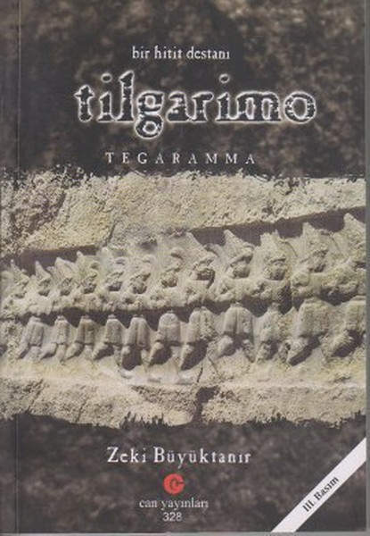 Bir Hitit Destanı Tilgarimo - Tegaramma kitabı