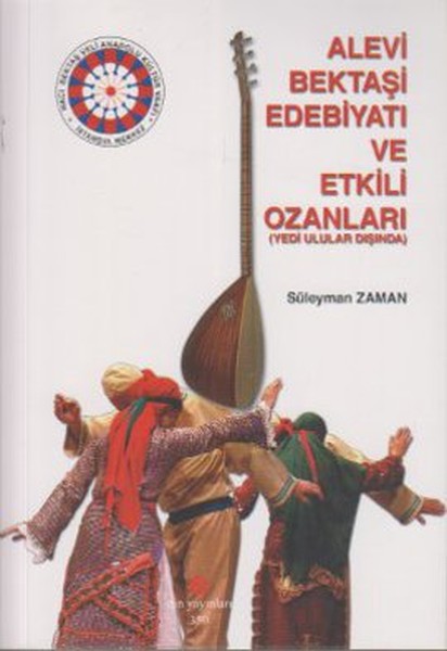 Alevi Bektaşi Edebiyatı Ve Etkili Ozanları kitabı