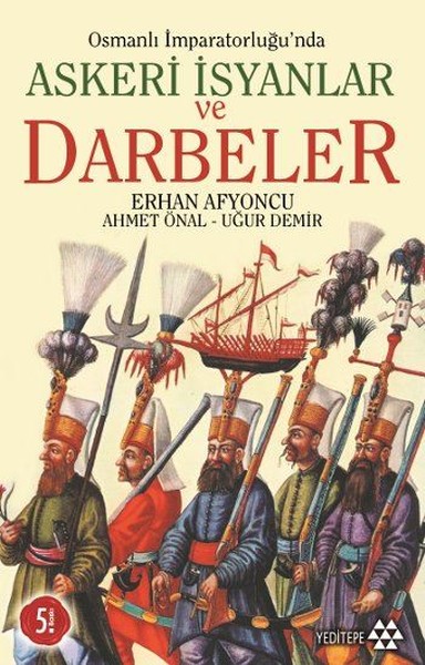 Osmanlı İmparatorluğu'nda Askeri İsyanlar Ve Darbeler kitabı