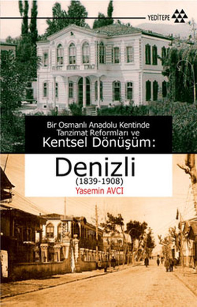 Bir Osmanlı Anadolu Kentinde Tanzimat Reformları Ve Kentsel Dönüşüm - Denizli (1839-1908)  kitabı