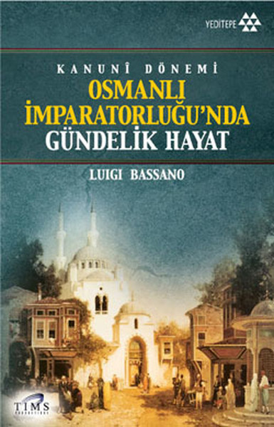 Kanuni Dönemi Osmanlı İmparatorluğu'nda Gündelik Hayat kitabı