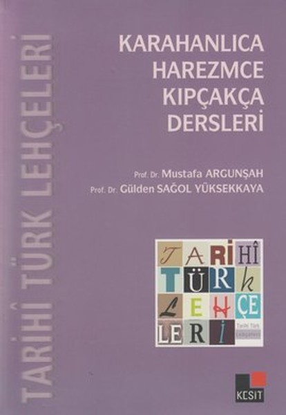 Tarihi Türk Lehçeleri; Karahanlıca, Harezmce, Kıpçakça Dersleri kitabı