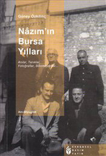NâZım'ın Bursa Yılları - Anılar, Tanıklar, Fotoğraflar, Bilinmeyenler. . . 