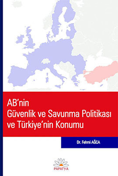 Ab'nin Güvenlik Ve Savunma Politikası Ve Türkiye'nin Konumu kitabı