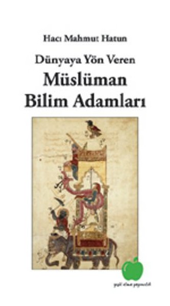 Dünyaya Yön Veren Müslüman Bilim Adamları kitabı